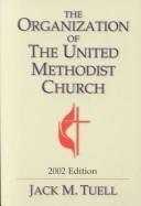 The organization of the United Methodist Church by Jack M. Tuell