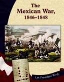 Cover of: The Mexican War, 1846-1848