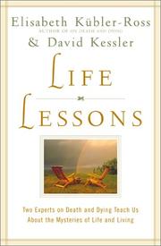 Cover of: Life Lessons: Two Experts on Death and Dying Teach Us About the Mysteries of Life and Living