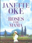 Cover of: Roses for mama by Janette Oke