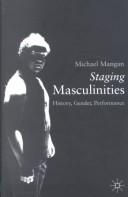 Staging masculinities : history, gender, performance