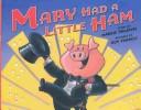 Cover of: Mary had a little ham by Margie Palatini