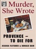 Cover of: Provence--to die for: a murder, she wrote mystery : a novel