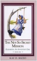 Cover of: The not-so-secret mission