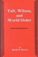 Cover of: Taft, Wilson, and world order by David Henry Burton