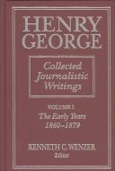 Henry George : collected journalistic writings