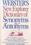 Webster's new explorer dictionary of synonyms & antonyms by Merriam-Webster