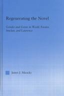 Cover of: Regenerating the novel: gender and genre in Woolf, Forster, Sinclair, and Lawrence