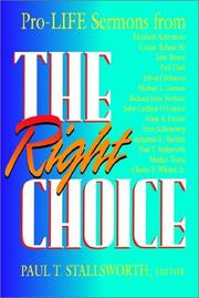 Cover of: The right choice by edited by Paul T. Stallsworth ; pro-life sermons from Elizabeth Achtemeier ... [et al.].