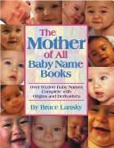 The mother of all baby name books : over 94,000 baby names complete with origins and meanings