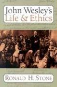 Cover of: John Wesley's Life & Ethics by Ronald H. Stone