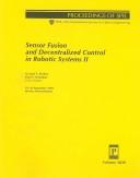 Cover of: Sensor fusion and decentralized control in robotic systems II: 19-20 September, 1999, Boston, Massachusetts