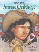 Who was Annie Oakley? by Stephanie Spinner