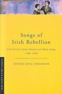 Irish political street ballads and rebel songs, 1780-1900 by Georges Denis Zimmermann