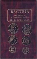 Bactria, the history of a forgotten empire by H. G. Rawlinson