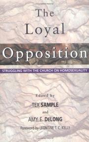 Cover of: The loyal opposition: struggling with the church on homosexuality / edited by Tex Sample & Amy E. DeLong.