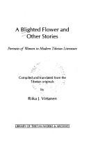 Cover of: A blighted flower and other stories: portraits of women in modern Tibetan literature