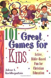 Cover of: 101 Great Games for Kids: Active, Bible-Based Fun for Christian Education