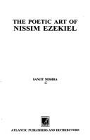 The poetic art of Nissim Ezekiel by Sanjit Mishra