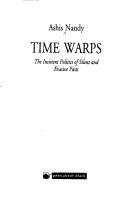 Cover of: Time warps: the insistent politics of silent and evasive pasts