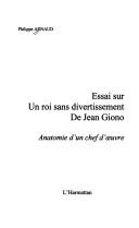 Cover of: Essai sur Un roi sans divertissement, de Jean Giono: anatomie d'un chef d'œuvre