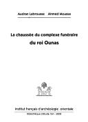 La chaussée du complexe funéraire du roi Ounas by A. Labrousse