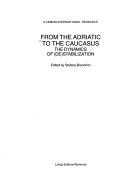 Cover of: From the Adriatic to the Caucasus: the dynamics of (de)stabilization