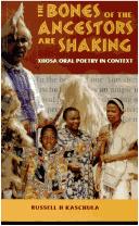 Cover of: The bones of the ancestors are shaking: Xhosa oral poetry in context