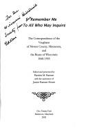 Cover of: Remember me to all who may inquire: the correspondence of the Vaughans of Mower County, Minnesota, and the Beans of Wisconsin, 1848-1903