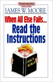 Cover of: When all else fails-- read the instructions by Moore, James W.