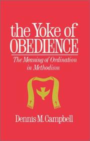 Cover of: The yoke of obedience: the meaning of ordination in Methodism