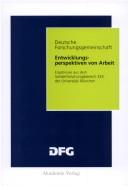 Cover of: Entwicklungsperspektiven von Arbeit by herausgegeben von Burkart Lutz ; [G. Günter Voss ... et al.].