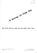 Cover of: A survey of time use: how South African women and men spend their time