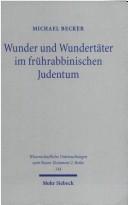 Wunder und Wundertäter im frührabbinischen Judentum by Becker, Michael
