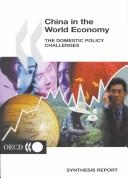 Cover of: China in the world economy: the domestic policy challenges : synthesis report.