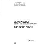 Cover of: Jean Prouve: Meister der Metallumformung : das neue Blech