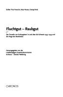 Fluchtgut--Raubgut by Esther Tisa Francini