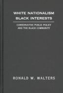 Cover of: White nationalism, Black interests: conservative public policy and the Black community