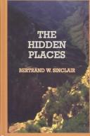 The Hidden Places by Bertrand W. Sinclair