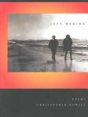Cover of: Just waking: poems uncollected and otherwise, 1981-1996