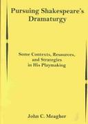 Cover of: Pursuing Shakespeare's dramaturgy: some contexts, resources, and strategies in his playmaking