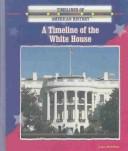 Cover of: A timeline of the White House