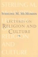 Cover of: Sterling M. McMurrin lectures on religion and culture