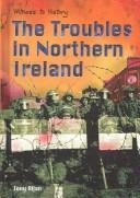 Cover of: The troubles in Northern Ireland