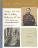 Cover of: Moby Dick and the Whaling Industry of the Nineteenth Century (Looking at Literature Through Primary Sources)