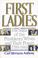 Cover of: First Ladies