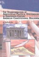 The transformation of Aristotelian political epistemology in eighteenth-century American constitutional discourse