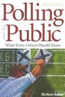 Cover of: Polling and the public: what every citizen should know
