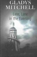 Late, late in the evening by Gladys Mitchell