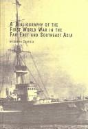 Cover of: A bibliography of the First World War in the Far East and Southeast Asia